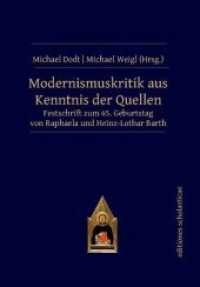 Modernismuskritik aus Kenntnis der Quellen : Festschrift zum 65. Geburtstag von Raphaela und Heinz-Lothar Barth （2019. 165 S. 210 mm）