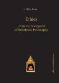 Ethics : From the Standpoint of Scholastic Philosophy (Editiones Scholasticae Vol.11) （2022. 368 S. 215 mm）