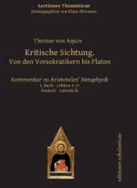 Kritische Sichtung. Von den Vorsokratikern bis Platon : Kommentar zu Aristoteles Metaphysik. Deutsch / Lateinisch 1. Buch, Lektion 4-17 (Lectiones Thomisticae 1/2) （2021. 372 S. 170 mm）