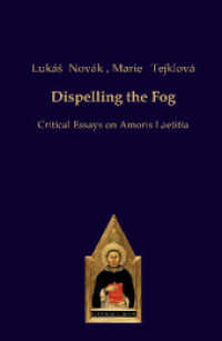 Dispelling the Fog : Critical Essays on Amoris Laetitia （2022. 202 S. 216 mm）