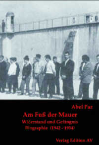 Am Fuß der Mauer : Widerstand und Gefängnis (1942 - 1954) (Paz-Biographie Bd.4) （2010. 493 S. 7 Abb. 21 cm）