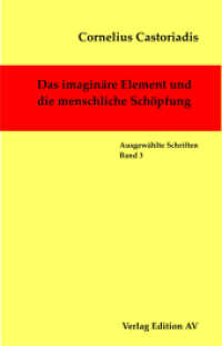 Das imaginäre Element und die menschliche Schöpfung (Ausgewählte Schriften Bd.3) （2010. 373 S. 21 cm）