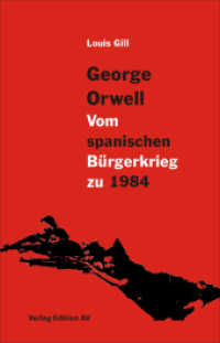 George Orwell - Vom spanischen Bürgerkrieg zu 1984 （1. Aufl. 2012. 165 S. 21 cm）