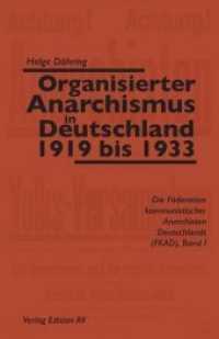Organisierter Anarchismus in Deutschland 1919 bis 1933 (Die F&ouml;deration kommunistischer Anarchisten Deutschlands (FKAD) .1) （2018. 350 S. 209 x 137 mm）