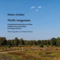 Nicht vergessen : Gedenksteininschrift auf dem Gelände des ehemaligen KZ Bergen Belsen （2020. 388 S. 21 cm）