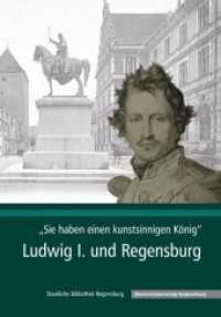 "Sie haben einen kunstsinnigen König" : Ludwig I. und Regensburg (Kataloge und Schriften der Staatlichen Bibliothek Regensburg Bd.2) （2010. 156 S. 14 schw.-w. u. 77 farb. Abb. 24 cm）