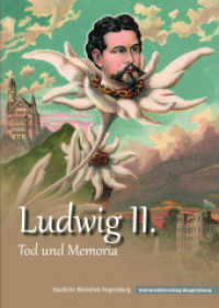 Ludwig II. : Tod Und Memoria (Kataloge Und Schriften Der Staatlichen Bibliothek Regensburg)