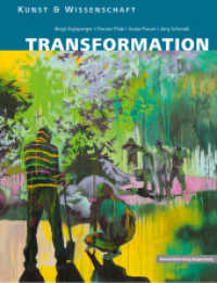 Transformation (Kunst und Wissenschaft Bd.1) （2011. 128 S. 30 schw.-w. u. 60 farb. Abb. 27 cm）