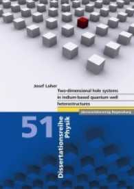 Two-dimensional hole systems in indium-based quantum well heterostructures (Dissertationsreihe Physik Bd.51) （2016. 166 S. 11 schw.-w. u. 50 farb. Abb. 240 mm）