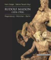 Rudolf Maison (1854 - 1904) : Regensburg - München - Berlin (Regensburger Studien und Quellen zur Kulturgeschichte Bd.22) （2016. 304 S. 97 schw.-w. u. 325 farb. Abb., 1 Karte. 28 cm）