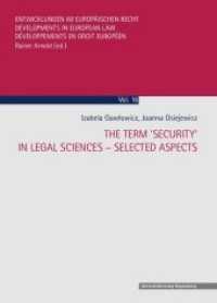 The Term 'Security' in Legal Sciences - Selected Aspects (Entwicklung im Europäischen Recht .16) （2017. 114 S. 241 mm）