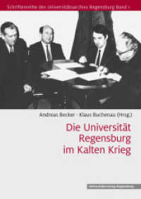 Die Universität Regensburg im Kalten Krieg (Schriftenreihe des Universitätsarchivs Regensburg .1) （2017. 144 S. 5 schw.-w. Abb. 24 cm）