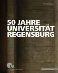 50 Jahre Universität Regensburg : Festschrift 2017 （2017. 432 S. 35 schw.-w. u. 288 farb. Abb., 3 schw.-w. Tab., 1 schw.-w）