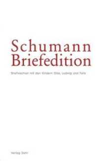 Schumann-Briefedition / Schumann-Briefedition I.10 : Briefwechsel Clara und Robert Schumanns mit den Kindern Elise, Ludwig und Felix (Schumann-Briefedition BD I.10) （1., Aufl. 2020. 819 S. 21 cm）