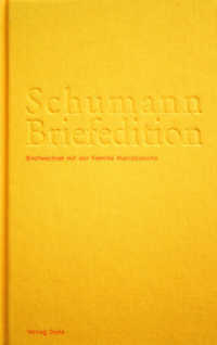 Schumann-Briefedition, Serie 2: Freundes- und Künstlerbriefwechsel. Bd.1 Briefwechsel mit der Familie Mendelssohn （2009. 517 S. 21 cm）