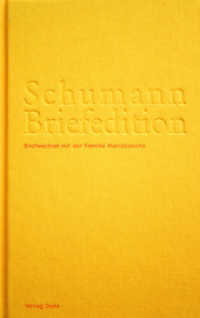 Schumann-Briefedition, Serie 2: Freundes- und Künstlerbriefwechsel. Bd.1 Briefwechsel mit der Familie Mendelssohn （2009. 517 S. 21 cm）