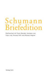 Schumann-Briefedition, Serie 2: Freundes- und Künstlerbriefwechsel. Bd.5 Briefwechsel Robert und Clara Schumanns mit Franz Brendel, Hermann Levi, Franz Liszt, Richard Pohl und Richard Wagner （2014. 1040 S. 210 mm）