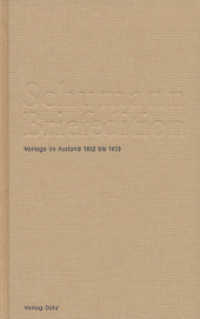 Schumann-Briefedition, Serie 3: Verlegerbriefwechsel. Bd.8 Briefwechsel Robert und Clara Schumanns mit Verlagen im Ausland 1832 bis 1853 （2010. 436 S. 21 cm）