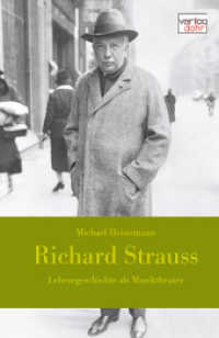 Richard Strauss : Lebensgeschichte als Musiktheater （2014. 204 S. 19 cm）