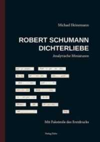 Robert Schumann: Dichterliebe : Analytische Miniaturen （2017. 144 S. Mit Faksimile von Schumanns Handexemplar der "Dichterlieb）