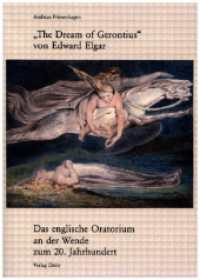 "The Dream of Gerontius" von Edward Elgar : Das englische Oratorium an der Wende zum 20. Jahrhundert （2. Aufl. 2024. 186 S. 33 Notenbeisp., 3 Abb. 21 cm）