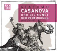 Giacoma Casanova und die Kunst der Verführung, 1 Audio-CD : 130 Min.. CD Standard Audio Format （2016. 12.5 x 14 cm）