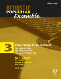 Three Songs From Scotland, für 4 Gitarren - Partitur & Stimmen. Drei schottische Volksweisen (Acoustic Popguitar Ensemble Vol.3) （2014. 12 S. Noten. 30 cm）