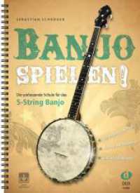 Banjo spielen! （2016. 308 S. m. Tab. u. 150 Illustrationen. 30 cm）