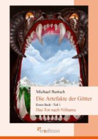 Die Artefakte der Götter Tl.1 : Erstes Buch Teil 1 - Das Tor nach Niihama