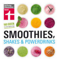 Smoothies, Shakes & Powerdrinks : 180 Ideen für mehr Spaß im Glas (test) （2012. 176 S. m. zahlr. Farbfotos. 175.00 mm）