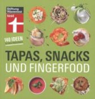 Tapas， Snacks und Fingerfood : 140 Ideen für kleine Köstlichkeiten