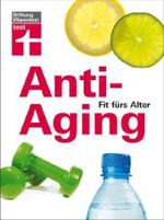 Anti-Aging : Fit fürs Alter （2011. 160 S. 23 cm）