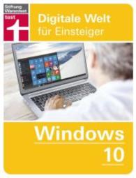 Windows 10 : Digitale Welt für Einsteiger. Ein System für PC， Notebook