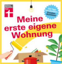 Meine erste eigene Wohnung : 333 Tipps zum Umziehen, Einziehen, Wohlfühlen （2018. 224 S. mit farb. Abb. 175.00 mm）