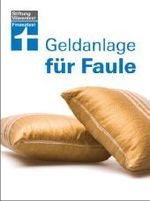 Geldanlage für Faule (Finanztest) （2011. 159 S. m. Farbabb. 225 mm）