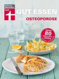 Gut essen bei Osteoporose : Über 80 Rezeptideen (test)