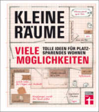 Kleine Räume - viele Möglichkeiten : Tolle Ideen für platzsparendes Wohnen （2015. 192 S. m. zahlr. farb. Abb. 228.00 mm）