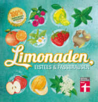 Limonaden, Eistees & Fassbrausen : 100 % handgemachte Erfrischung （2016. 174 S. m. zahlr. Farbfotos. 175.00 mm）