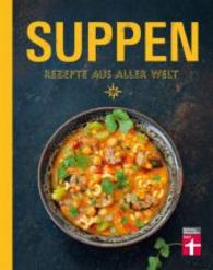 Suppen - Rezepte aus aller Welt