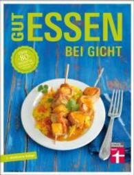 Gut essen bei Gicht : Über 80 Rezepte von Dagmar von Cramm (Gut essen)
