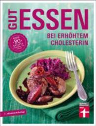 Gut essen bei erhöhtem Cholesterin : Über 80 Rezepte von Dagmar von Cramm (Gut essen)