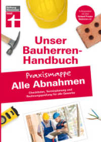 Unser Bauherren-Handbuch - Praxismappe Alle Abnahmen : Checklisten, Terminplanung und Rechnungspr&uuml;fung f&uuml;r alle Gewerke (Unser Bauherren-Handbuch - Praxismappen) （1. Auflage. 2018. 240 S. mit farb. Abb., Tabellen und Checklisten. 297）