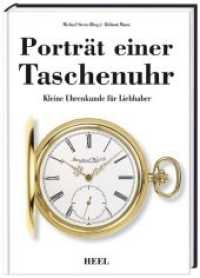 Porträt einer Taschenuhr : Kleine Uhrenkunde für Liebhaber （2. Aufl. 2012. 74 S. ca. 80 Abb. 24 cm）
