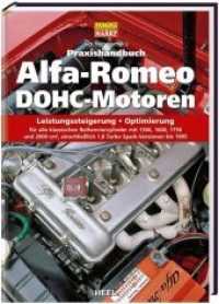 Praxishandbuch Alfa-Romeo DOHC-Motoren : Leistungssteigerung, Optimierung f&uuml;r alle klassischen Reihenvierzylinder mit 1300, 1600, 1750 und 2000 cm&sup3;, einschlie&szlig;lich 1,8 Turbo- und Twin Spark-Versionen bis 1995 (Edition Oldtimer Markt) （6. Aufl. 2009. 136 S. ca. 180 Abb. u. Ill. 302 mm）