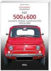 Fiat 500 & 600 : Limousine, Multipla, Giardiniera & 126, 1955 bis 1992 (Praxisratgeber Klassikerkauf) （1., Aufl. 2008. 64 S. ca. 100 farb. Abb. 195 mm）