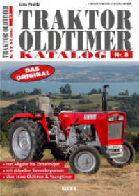 Traktor Oldtimer Katalog Nr.8 : Das Original. Von Allgaier bis Zettelmeyer, mit aktuellen Sammlerpreisen, über 850 Oldtimer & Youngtimer （2025. 384 S. ca. 1100 größtenteils farbige Abbildungen. 297）