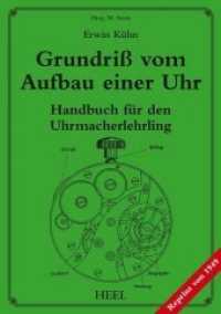 Grundriß vom Aufbau einer Uhr : Handbuch für den Uhrmacherlehrling （3. Aufl. 2013. 266 S. m. 200 Illustrationen. 210 mm）