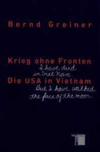 Krieg ohne Fronten : Die USA in Vietnam （2. Aufl. 2009. 596 S. 67 Abb., 4 Karten. 220 mm）