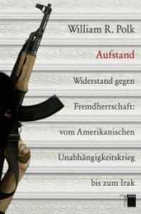 Aufstand : Widerstand gegen Fremdherrschaft: vom Amerikanischen Unabhängigkeitskrieg bis zum Irak （2009. 340 S. 219 mm）