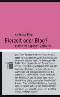 Bierzelt oder Blog? : Politik im digitalen Zeitalter (kleine reihe) （2010. 139 S. 179 mm）